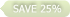 save 25%