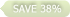 save 38%