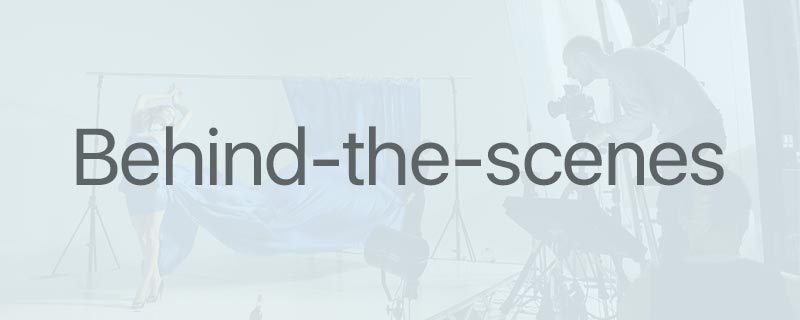 Behind-the-scenes Behind-the-scenes