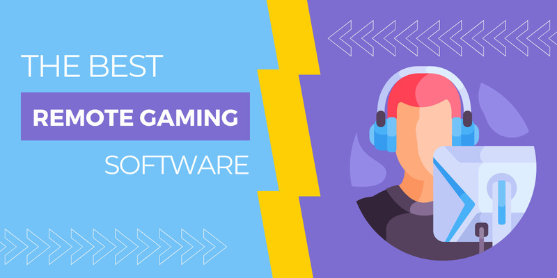 The Best Remote Gaming Software