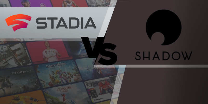 Google Stadia vs Shadow